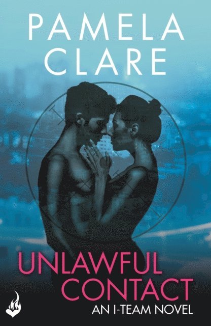 Pamela Clare - Unlawful Contact: I-Team 3 (A series of sexy, thrilling, unputdownable adventure), E-bok