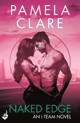 Pamela Clare - Naked Edge: I-Team 4 (A series of sexy, thrilling, unputdownable adventure), Häftad