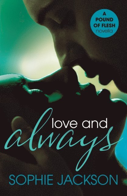 Sophie Jackson - Love and Always: A Pound of Flesh Novella 1.5, E-bok