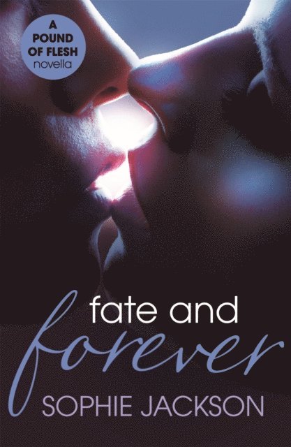 Sophie Jackson - Fate and Forever: A Pound of Flesh Novella 2.5, E-bok