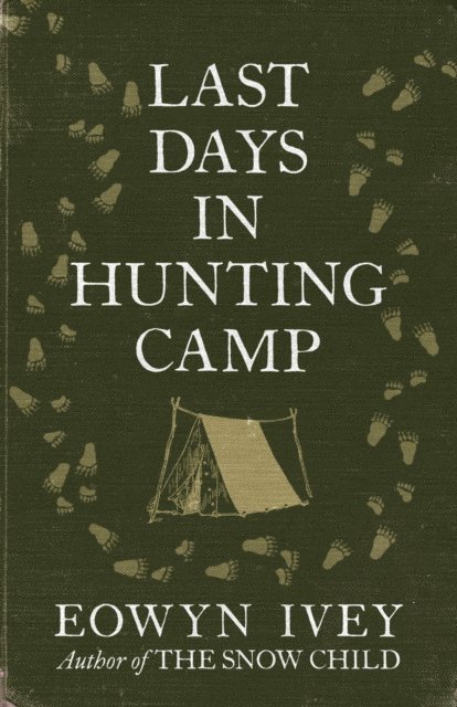 Eowyn Ivey - Last Days in Hunting Camp, E-bok