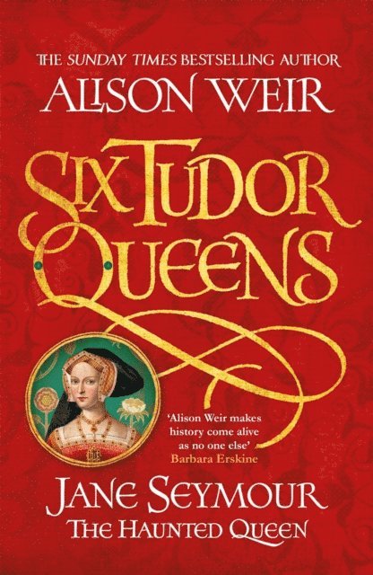 Alison Weir - Six Tudor Queens: Jane Seymour, The Haunted Queen, E-bok