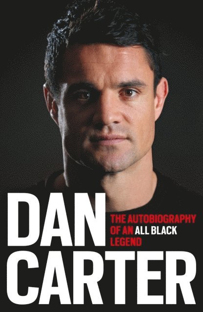 Dan Carter - Dan Carter: The Autobiography of an All Blacks Legend, E-bok