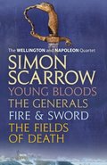 Wellington and Napoleon Quartet: Young Bloods, The Generals, Fire and Sword, Fields of Death