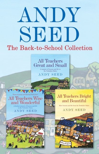 Andy Seed - Back to School collection: ALL TEACHERS GREAT AND SMALL, ALL TEACHERS WISE AND WONDERFUL, ALL TEACHERS BRIGHT AND BEAUTIFUL, E-bok