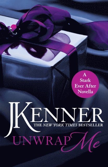 J. Kenner - Unwrap Me: A Stark Ever After Novella, E-bok