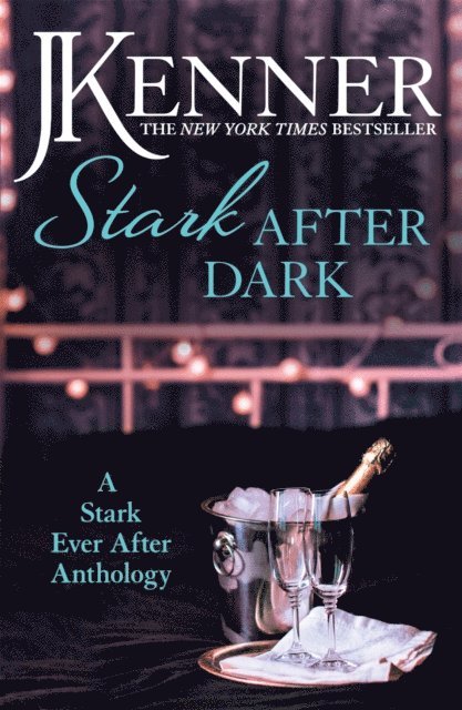 J. Kenner - Stark After Dark: A Stark Ever After Anthology (Take Me, Have Me, Play My Game, Seduce Me), E-bok