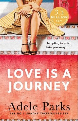 Adele Parks - Love Is A Journey, Häftad