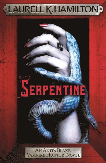 Laurell K. Hamilton - Serpentine, E-bok