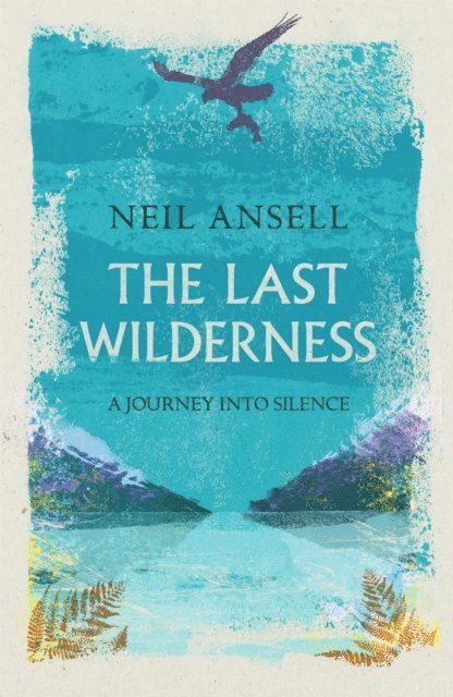 Neil Ansell - Last Wilderness, E-bok