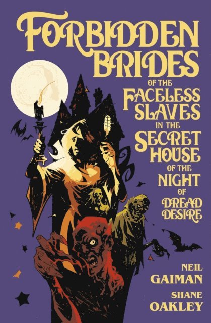 Neil Gaiman - Forbidden Brides of the Faceless Slaves in the Secret House of the Night of Dread Desire, E-bok