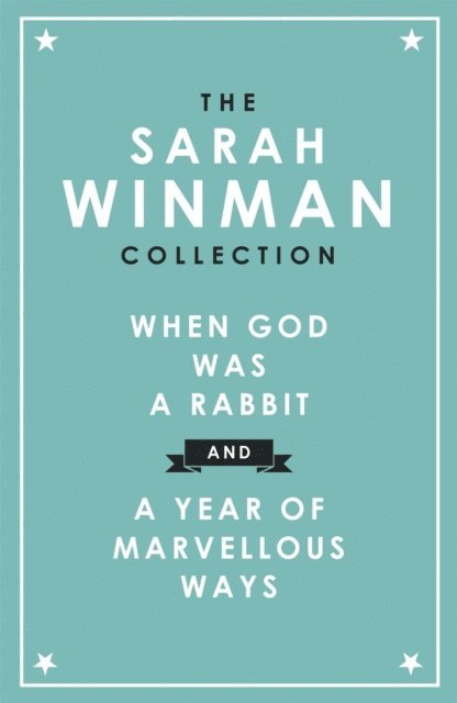 Sarah Winman - Sarah Winman Collection: WHEN GOD WAS A RABBIT and A YEAR OF MARVELLOUS WAYS, E-bok