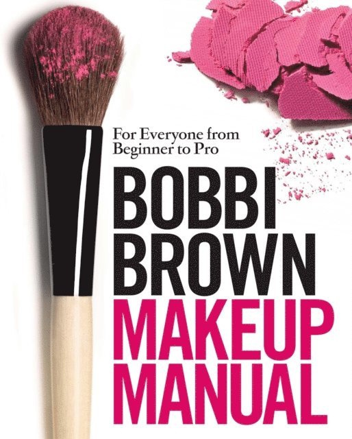 Bobbi Brown - Bobbi Brown Makeup Manual, E-bok