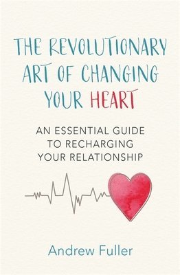 Andrew Fuller - Revolutionary Art of Changing Your Heart, Häftad