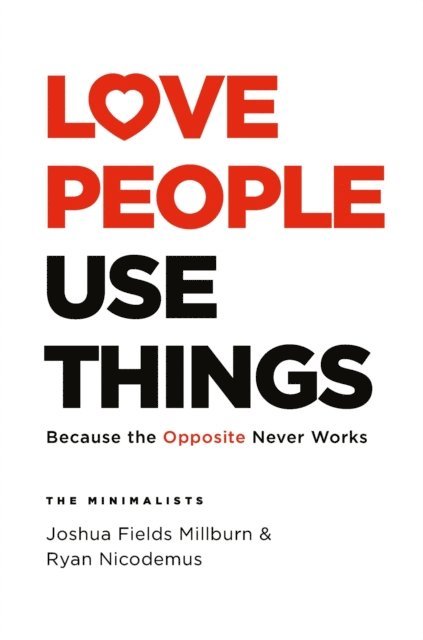 Ryan Nicodemus, Joshua Fields Millburn - Love People, Use Things, E-bok