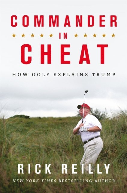 Rick Reilly - Commander in Cheat: How Golf Explains Trump, E-bok