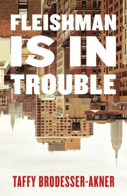 Taffy Brodesser-Akner - Fleishman Is in Trouble, E-bok