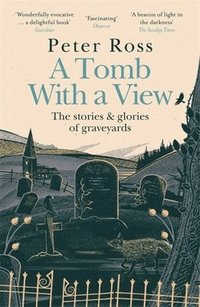 Tomb With a View - The Stories & Glories of Graveyards