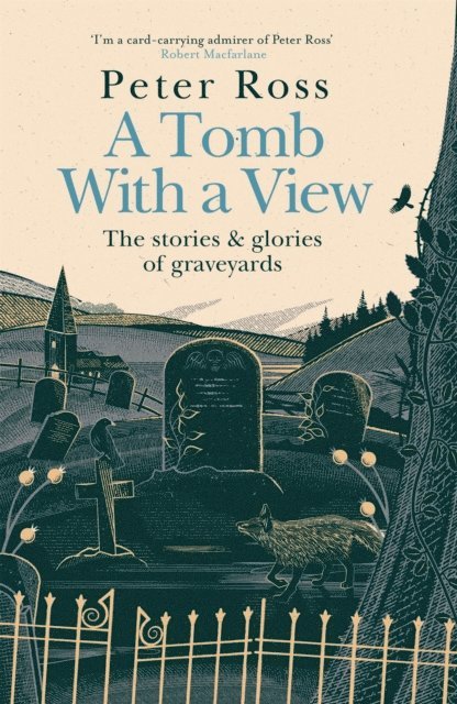 Peter Ross - Tomb With a View   The Stories & Glories of Graveyards, E-bok