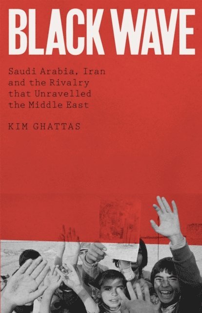 Kim Ghattas - Black Wave, E-bok