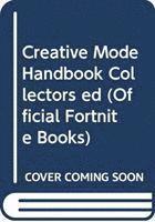 EPIC GAMES - CREATIVE MODE HANDBOOK COLLECTORS ED, Inbunden