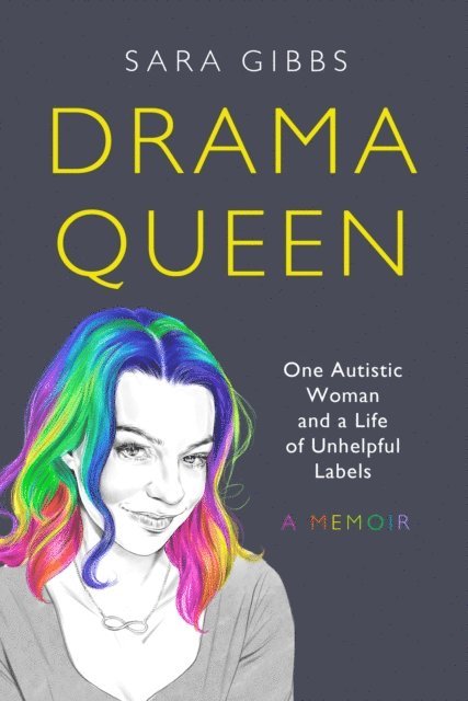 Sara Gibbs - Drama Queen: One Autistic Woman and a Life of Unhelpful Labels, E-bok