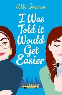Abbi Waxman - I Was Told It Would Get Easier, Häftad