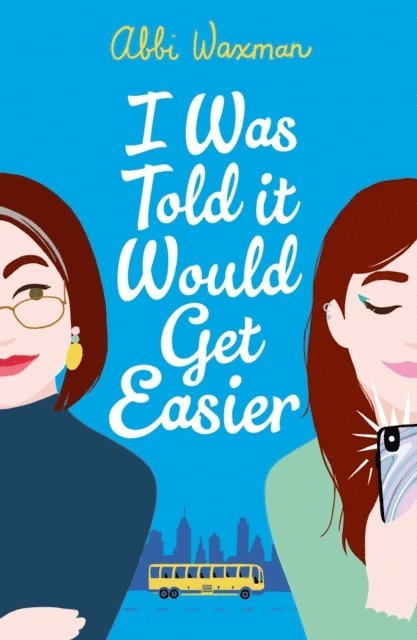 Abbi Waxman - I Was Told It Would Get Easier, E-bok