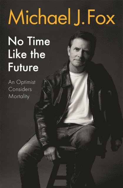 Michael J Fox - No Time Like the Future, E-bok