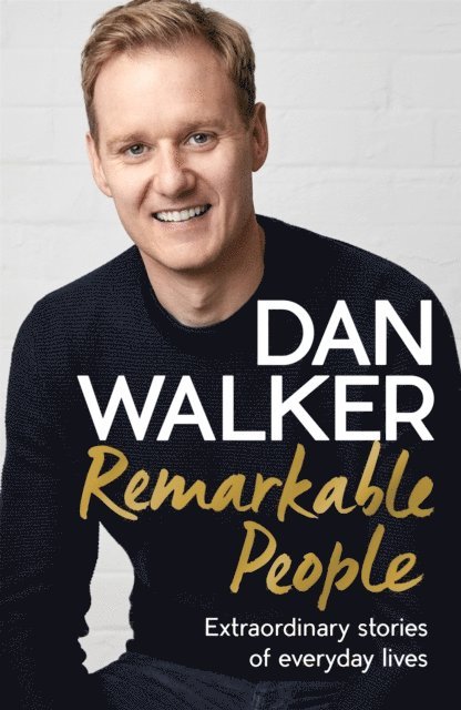 Dan Walker - Remarkable People, E-bok