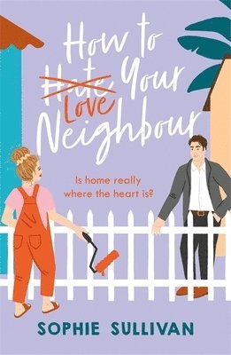Sophie Sullivan - How to Love Your Neighbour, Häftad