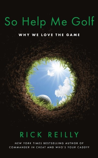 Rick Reilly - So Help Me Golf, E-bok