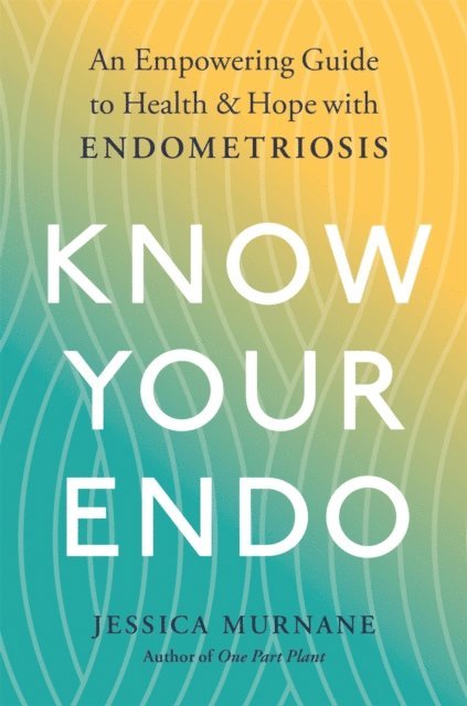 Jessica Murnane - Know Your Endo, E-bok. Tillgänglighet: Lägg i varukorg