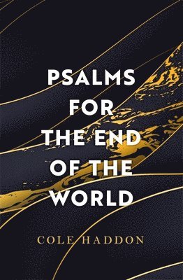 Cole Haddon - Psalms For The End Of The World, Häftad
