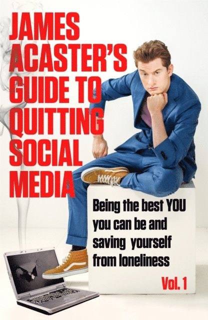 James Acaster - James Acaster's Guide to Quitting Social Media, E-bok