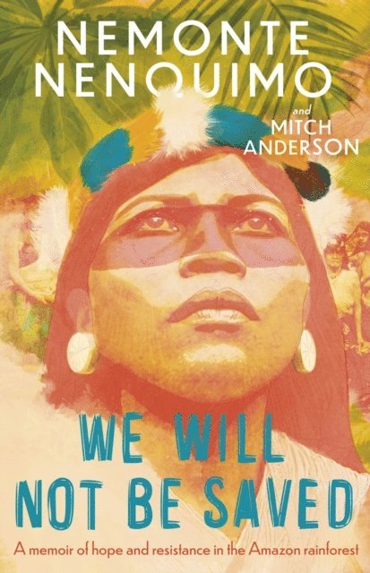 Nemonte Nenquimo - We Will Not Be Saved, E-bok