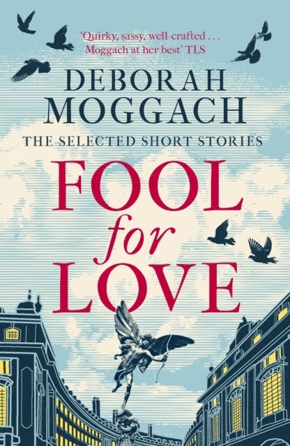 Deborah Moggach - Fool for Love, E-bok