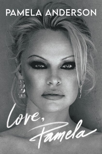 Pamela Anderson - Love, Pamela, E-bok