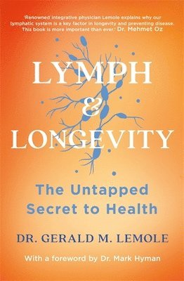 Gerald M Lemole - LYMPH & LONGEVITY, Häftad