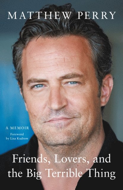 Matthew Perry - Friends, Lovers and the Big Terrible Thing, E-bok