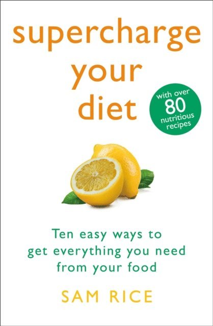Sam Rice - Supercharge Your Diet, E-bok
