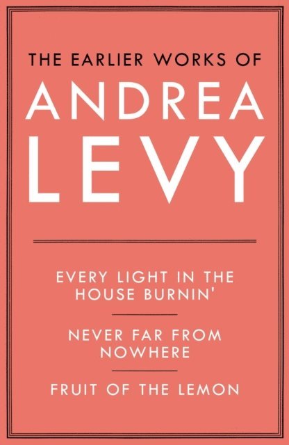 Andrea Levy - Earlier Works of Andrea Levy (ebook omnibus), E-bok