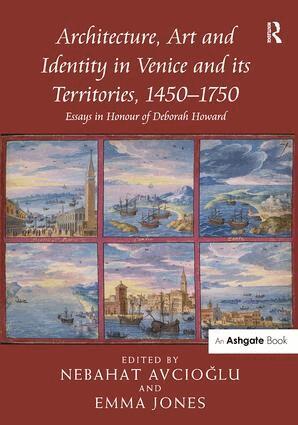 Nebahat Avcioglu, Emma Jones - Architecture, Art and Identity in Venice and its Territories, 1450–1750, Inbunden