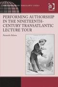 Performing Authorship in the Nineteenth-Century Transatlantic Lecture Tour