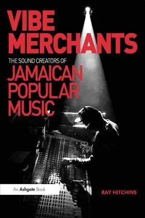 Ray Hitchins - Vibe Merchants: The Sound Creators of Jamaican Popular Music, Inbunden. Tillgänglighet: Lägg i varukorg