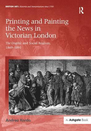 Printing and Painting the News in Victorian London av Andrea Korda