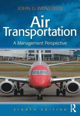 John Wensveen - Air Transportation: A Management Perspective, Häftad. Tillgänglighet: Tillfälligt slut
