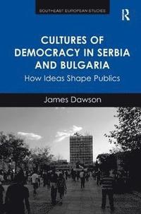 Cultures of Democracy in Serbia and Bulgaria