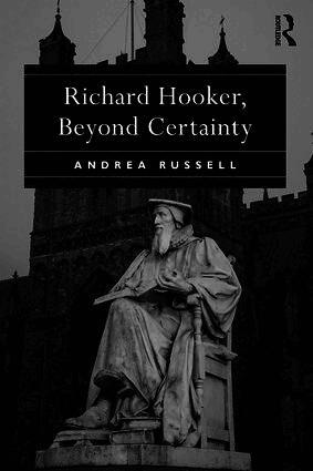 Andrea Russell - Richard Hooker, Beyond Certainty, Inbunden