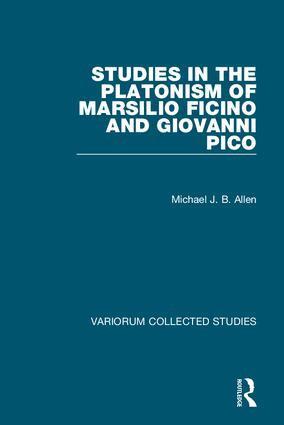 Michael J.B. Allen - Studies in the Platonism of Marsilio Ficino and Giovanni Pico, Inbunden